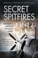 Secret Spitfires by Britain’s Hidden Civilian Army