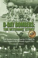 D-DAY BOMBERS: THE VETERANS' STORY BY STEVE DARLOW