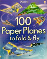 100 PAPER PLANES TO FOLD AND FLY BY ANDY TUDOR