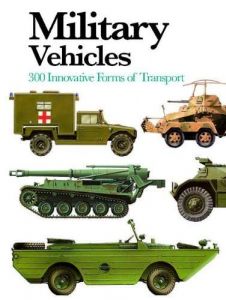 Military Vehicles 300 Greatest Encyclopedia By Chris McNab