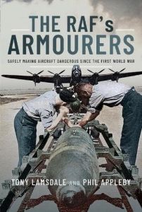 The RAF Armourers by  Tony Lamsdale &  Phil Appleby
