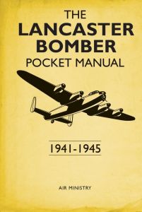 The Lancaster Bomber Pocket Manual 1941-45