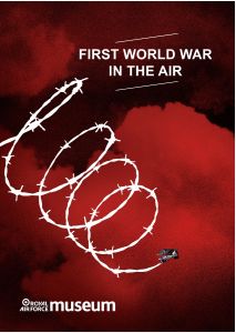 First World War In The Air - RAF Museum Exhibition Catalogue
