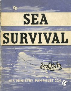 Air Ministry Pamphlet 224 - Sea Survival