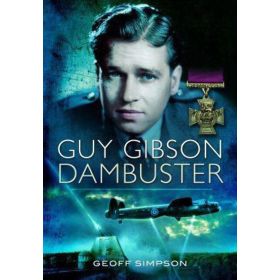 Guy Gibson: Dambuster By Geoff Simpson