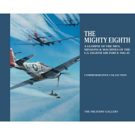 THE MIGHTY EIGHTH: A GLIMPSE OF THE MEN, MISSIONS & MACHINES