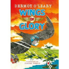 Wings of Glory by Dermot O&#039;Leary