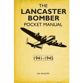 THE LANCASTER BOMBER POCKET MANUAL 1941-45