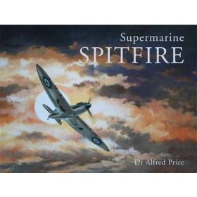 Supermarine Spitfire by Alfred Price
