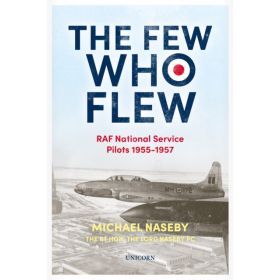 The Few Who Flew - RAF National Service Pilots by Michael Naseby
