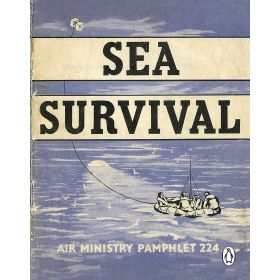 Air Ministry Pamphlet 224 - Sea Survival