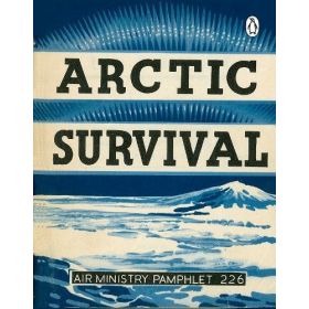 AIR MINISTRY PAMPHLET 226 - ARCTIC SURVIVAL